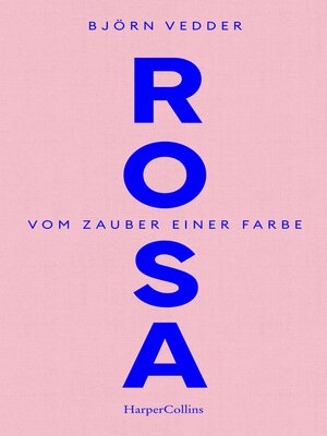 cover image of Rosa. Vom Zauber einer Farbe